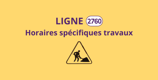 Ligne 2760 - Horaires spécifiques travaux