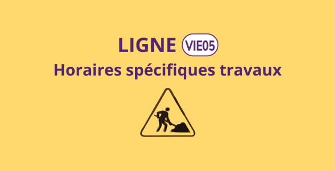 Ligne VIE05 - Horaires spécifiques travaux