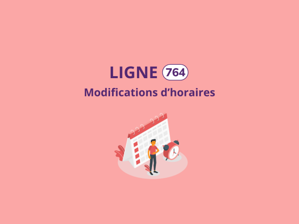 Ligne 764 - Modifications d'horaires